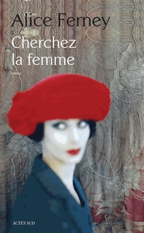 Bild des Verkufers fr Cherchez la femme - Alice Ferney zum Verkauf von Book Hmisphres