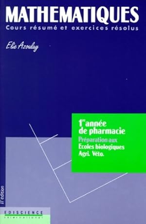 Mathématiques. Cours résumé et exercices résolus 1re année de pharmacie - Élie Azoulay