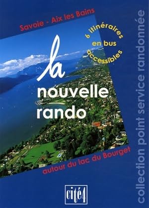 Imagen del vendedor de La nouvelle rando : Savoie - aix les bains autour du lac du bourget - Cit? 4 a la venta por Book Hmisphres