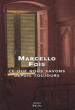 Image du vendeur pour Ce que nous savons depuis toujours - Marcello Fois mis en vente par Book Hmisphres