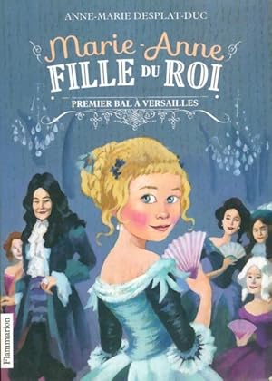 Image du vendeur pour Marie-Anne, fille du roi Tome I : Premier bal ? Versailles - Anne-Marie Desplat-Duc mis en vente par Book Hmisphres