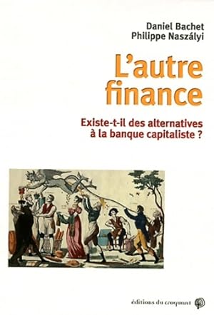 Seller image for L'autre finance. Existe-t-il des alternatives ? la banque capitaliste ? - Daniel Bachet for sale by Book Hmisphres