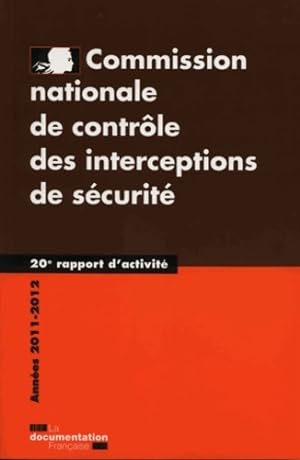 Commission nationale de contr le des interceptions de s curit  20e rapport : Ann e 2011-2012 - Cncis
