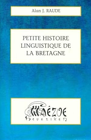Petite histoire linguistique de la Bretagne - Alan J Raude