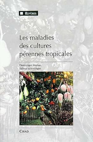 Les maladies des cultures pérennes tropicales - Dominique Mariau