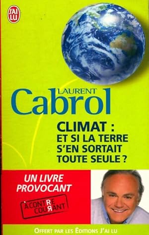 Image du vendeur pour Climat : et si la terre s'en sortait toute seule? - Laurent Cabrol mis en vente par Book Hmisphres