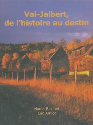 Val-Jabert, de l'histoire au destin - Nadia Bazinet