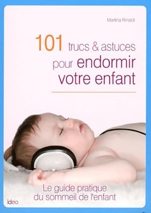 101 trucs et astuces pour endormir votre enfant - Martina Rinaldi