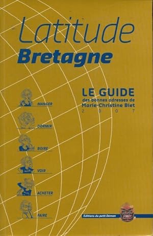 Image du vendeur pour Latitude Bretagne : Le guide des bonnes adresses - Marie-Christine Biet mis en vente par Book Hmisphres