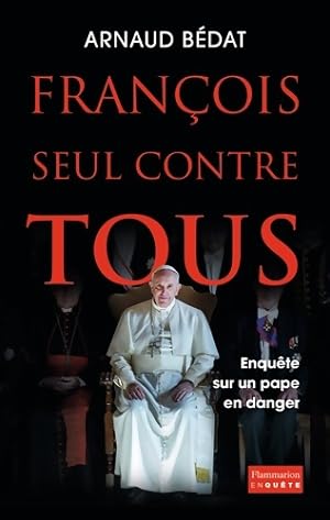 Seller image for Fran?ois, seul contre tous - Arnaud B?dat for sale by Book Hmisphres