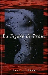 Seller image for La figure de proue - Gilbert Dup? for sale by Book Hmisphres