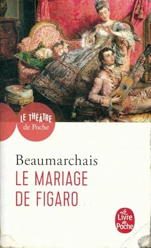 Image du vendeur pour Le mariage de Figaro - Pierre-Augustin Beaumarchais ; Beaumarchais mis en vente par Book Hmisphres