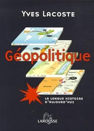 G?opolitique. La longue histoire d'aujourd'hui - Yves Lacoste