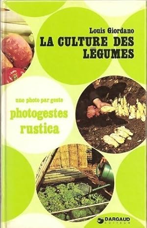 La culture des l?gumes - Louis Giordano