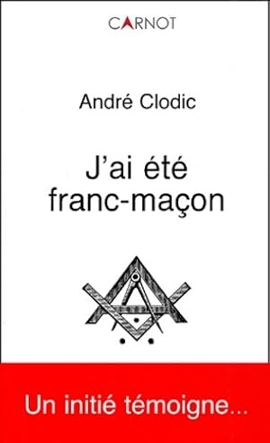 J'ai  t  franc-ma on - Andr  Clodic