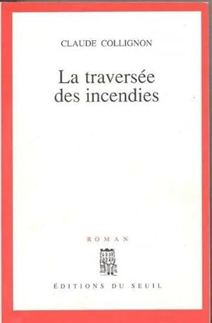 Seller image for La travers?e des incendies - Claude Collignon for sale by Book Hmisphres