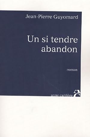 Imagen del vendedor de Un si tendre abandon - Jean-Pierre Guyomard a la venta por Book Hmisphres