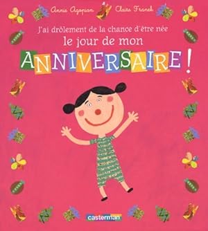 Bild des Verkufers fr J'ai dr?lement de la chance d'?tre n?e le jour de mon anniversaire ! - Annie Agopian zum Verkauf von Book Hmisphres