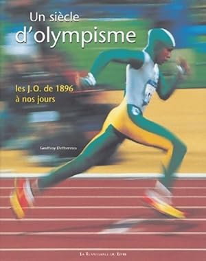 Un si?cle d'olympisme - Geoffroy Deffrennes