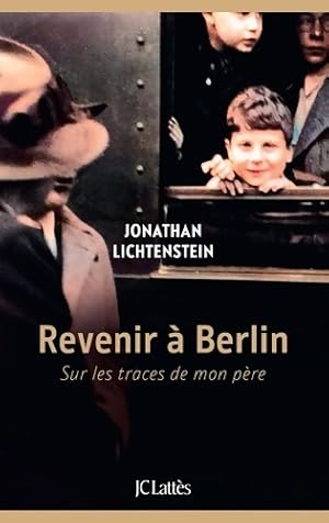 Seller image for Revenir ? Berlin : Sur les traces de mon p?re - Jonathan Lichtenstein for sale by Book Hmisphres
