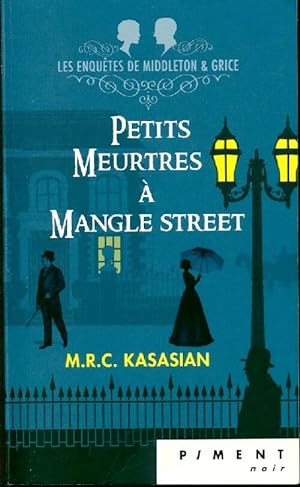 Image du vendeur pour Petits meurtres ? Mangle Street - M.R.C. Kasasian mis en vente par Book Hmisphres