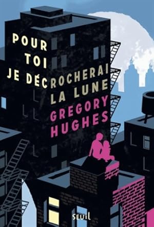 Bild des Verkufers fr Pour toi je d?crocherai la lune - Gregory Hugues zum Verkauf von Book Hmisphres