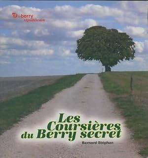Bild des Verkufers fr Les coursi?res du Berry secret - Bernard St?phan zum Verkauf von Book Hmisphres