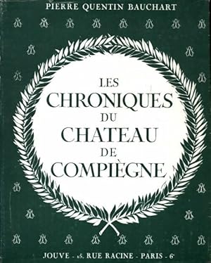 Immagine del venditore per Les chroniques du ch?teau de Compi?gne - Pierre Quentin Bauchart venduto da Book Hmisphres