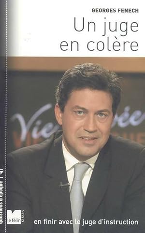 Imagen del vendedor de Un juge en col?re : En finir avec le juge d'instruction - Georges Fenech a la venta por Book Hmisphres