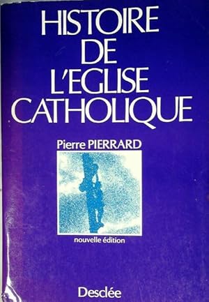 Image du vendeur pour Histoire de l'?glise catholique - pierre Pierrard mis en vente par Book Hmisphres