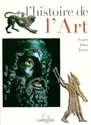 L'histoire de l'art Tome II : Assyrie, Gr?ce, Etrurie. - Collectif