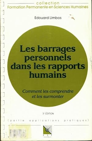 Les barrages personnels dans les rapports humains : Comment les comprendre et les sur - Edouard L...