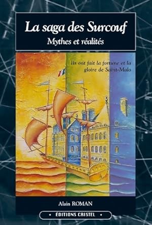 La saga des Surcouf Tome I : Mythes et r alit s - Alain Roman