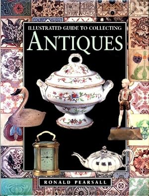 Illustrated guide to collecting antiques - Ronald Pearsall