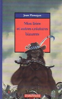 Seller image for Mon fr?re et autres cr?atures bizarres - Joan Flanagan for sale by Book Hmisphres