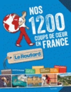 Nos 1 200 coups de coeur du routard en France - Collectif
