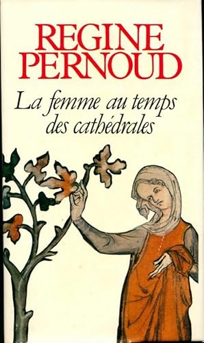Seller image for La femme au temps des cath?drales - R?gine Pernoud for sale by Book Hmisphres