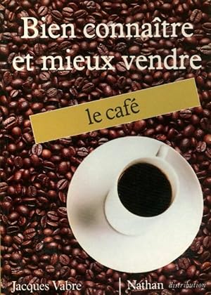Bien conna tre et mieux vendre le caf  - Michel Hedegaard