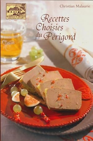 Image du vendeur pour Recettes choisies du P?rigord - Christian Malaurie mis en vente par Book Hmisphres