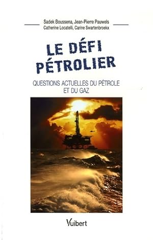 Le d fi p trolier : Questions actuelles du p trole et du gaz - Sadek Boussena