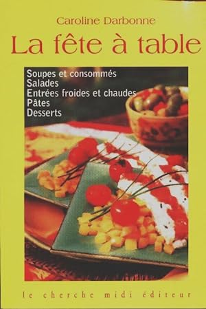 La f te   table : Soupes et consomm s - Caroline Darbonne