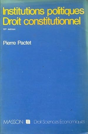 Institutions politiques / Droit constitutionnel - Pierre Pactet