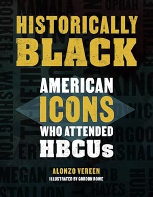 Seller image for Historically Black: American Icons Who Attended HBCUs by Vereen, Alonzo [Hardcover ] for sale by booksXpress