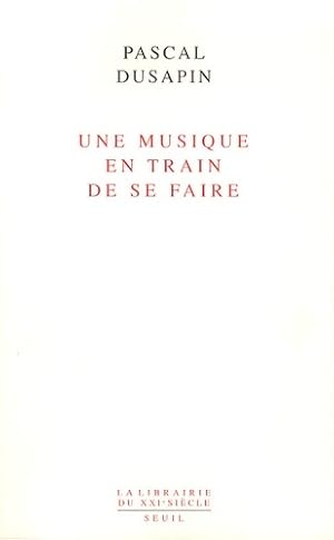 Bild des Verkufers fr Une musique en train de se faire - Pascal Dusapin zum Verkauf von Book Hmisphres