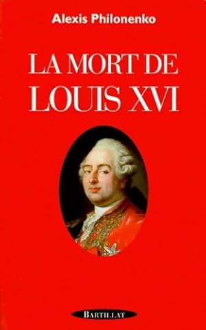 Image du vendeur pour La mort de Louis xvi - Alexis Philonenko mis en vente par Book Hmisphres