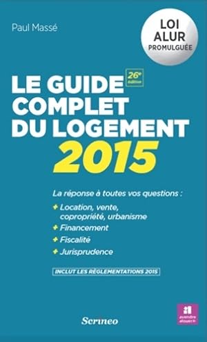 Image du vendeur pour Le guide complet du logement 2015 - Paul Mass? mis en vente par Book Hmisphres