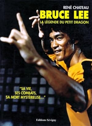 Image du vendeur pour Bruce lee : La l?gende du petit dragon - ren? Chateau mis en vente par Book Hmisphres