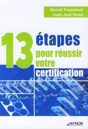 Seller image for 13 ?tapes pour r?ussir votre certification - Muriel Freyssinet for sale by Book Hmisphres