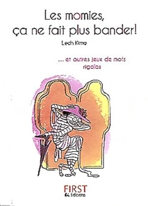 Seller image for Les momies, ?a ne fait plus bander ! - Lech Kimo for sale by Book Hmisphres
