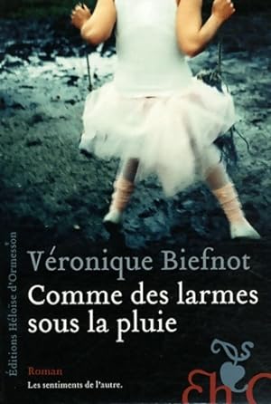 Image du vendeur pour Comme des larmes sous la pluie - V?ronique Biefnot mis en vente par Book Hmisphres